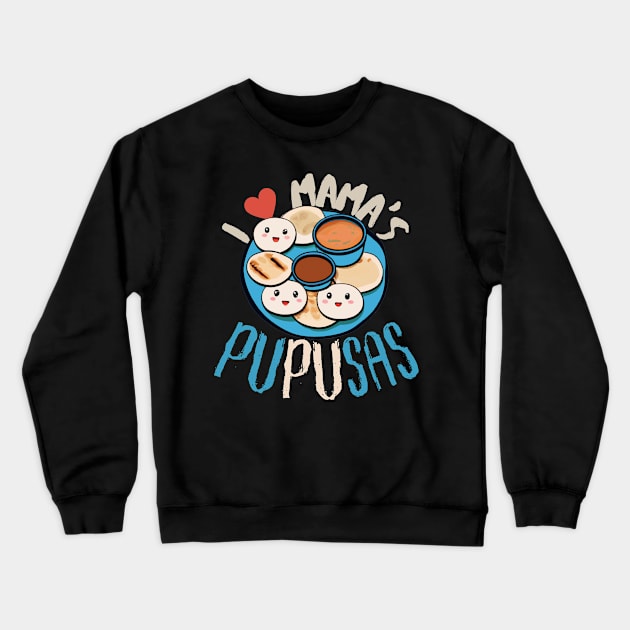 El Salvador Food, I Love Mama's Pupusas, El Salvador Flag Crewneck Sweatshirt by maxdax